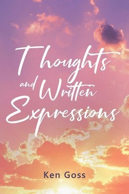 Ken Goss - Thoughts and Written Expressions, Häftad