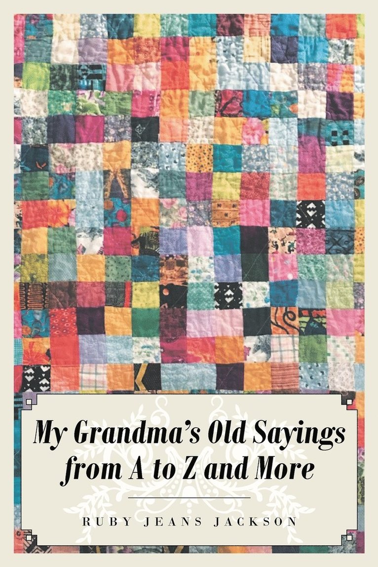 My Grandma's Old Sayings from A to Z and More
