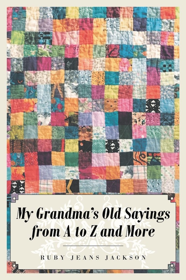 My Grandma's Old Sayings from A to Z and More 1