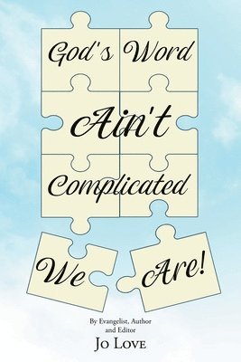 God's Word Ain't Complicated - We Are! 1