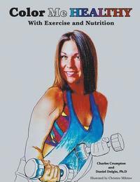bokomslag Color Me Healthy With Exercise and Nutrition