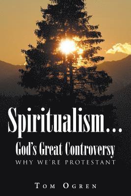 Spiritualism... God's Great Controversy 1