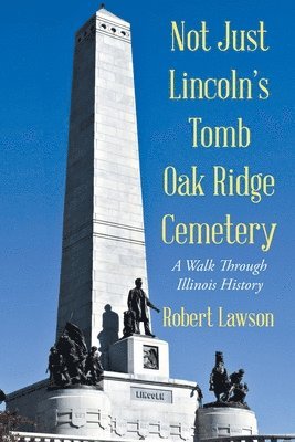 Not Just Lincoln's Tomb Oak Ridge Cemetery 1