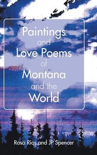 bokomslag Paintings and Love Poems of Montana and the World