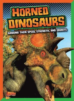 Mark Weakland - Horned Dinosaurs: Ranking Their Speed, Strength, and Smarts, Häftad