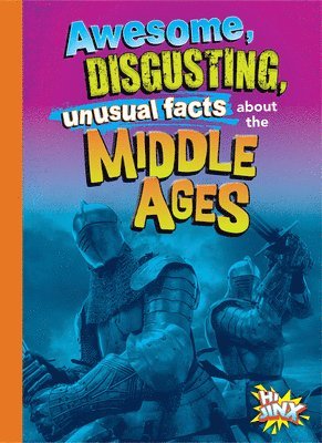 bokomslag Awesome, Disgusting, Unusual Facts about the Middle Ages