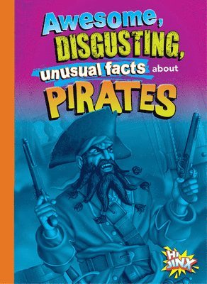 Stephanie Bearce - Awesome, Disgusting, Unusual Facts about Pirates, Häftad