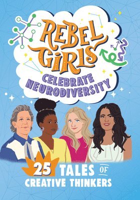 Rebel Girls Celebrate Neurodiversity: 25 Tales of Creative Thinkers: 25 Tales of Creative Thinkers