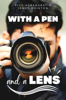 Pius Agbangbatin - With a Pen and a Lens, Inbunden
