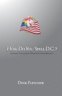 bokomslag How Do You Spell D.C.?