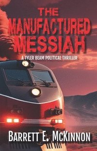 bokomslag The Manufactured Messiah: a Tyler Beam Thriller, Suspense Mystery