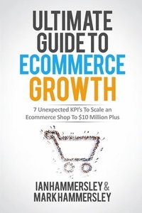 bokomslag Ultimate Guide To E-commerce Growth - 2024 Edition