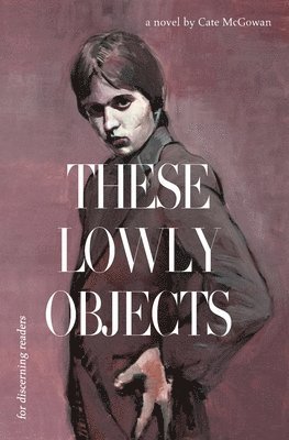 These Lowly Objects 1