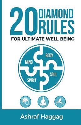 20 Diamond Rules for Ultimate Well-Being: Mind, Body, Spirit, Soul 1