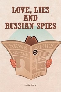 bokomslag Love, Lies and Russian Spies
