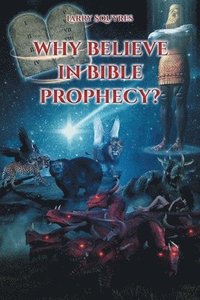 bokomslag Why believe in Bible Prophecy?