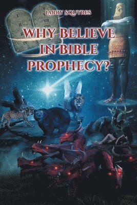 Why believe in Bible Prophecy? 1