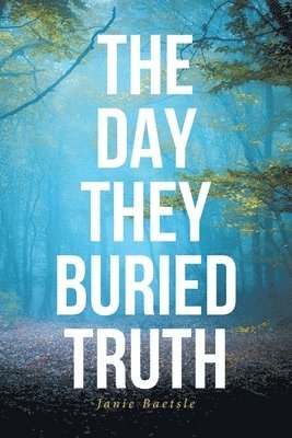 The Day They Buried Truth 1