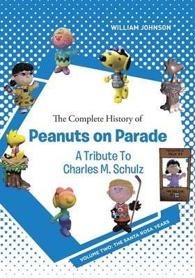 bokomslag The Complete History of Peanuts on Parade - A Tribute to Charles M. Schulz