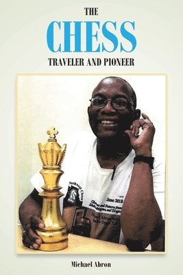 bokomslag The Chess Traveler and Pioneer