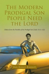 bokomslag The Modern Prodigal Son People Need the Lord