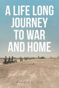 bokomslag A Life Long Journey to War and Home