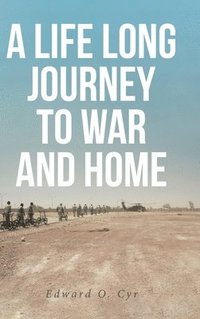 bokomslag A Life Long Journey to War and Home