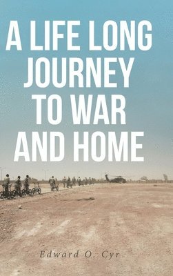 A Life Long Journey to War and Home 1