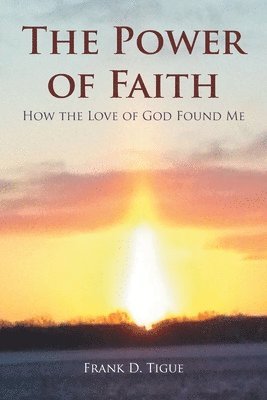 Frank D Tigue - Power of Faith, Häftad