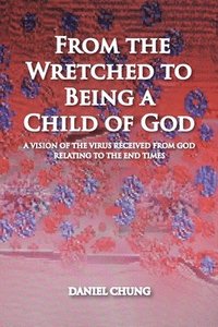 bokomslag From the Wretched to Being a Child of God