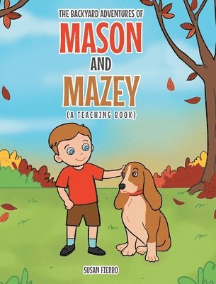 The Backyard Adventures of Mason and Mazey 1