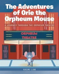 bokomslag The Adventures of Orie the Orpheum Mouse