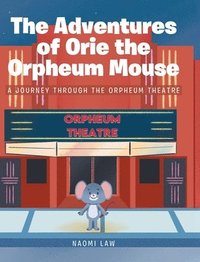 bokomslag The Adventures of Orie the Orpheum Mouse
