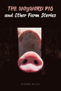 bokomslag Wayward Pig and Other Farm Stories