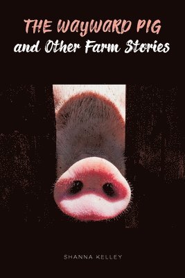 bokomslag Wayward Pig and Other Farm Stories