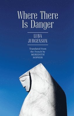 Luba Jurgenson - Where There Is Danger, Inbunden
