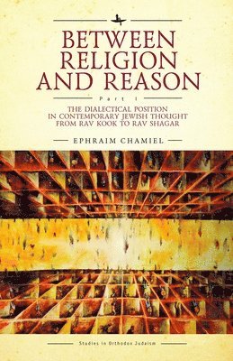 Ephraim Chamiel - Between Religion and Reason (Part I), Inbunden