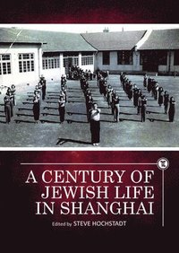bokomslag A Century of Jewish Life in Shanghai