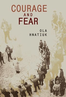 Ola Hnatiuk - Courage and Fear, Häftad