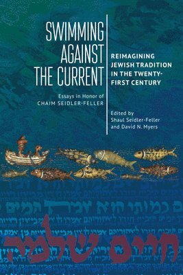 Shaul Seidler-Feller, David N. Myers - Swimming against the Current, Inbunden