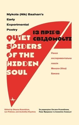 Mykola Bazhan, Oksana Rosenblum, Lev Fridman, Anzhelika Khyzhnya - "Quiet Spiders of the Hidden Soul", Häftad
