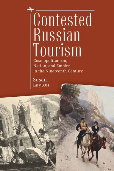 Susan Layton - Contested Russian Tourism, Inbunden