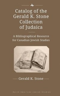 bokomslag Catalog of the Gerald K. Stone Collection of Judaica