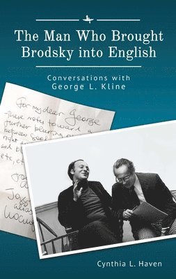 Cynthia L. Haven - Man Who Brought Brodsky into English, Inbunden