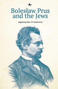 bokomslag Bolesaw Prus and the Jews
