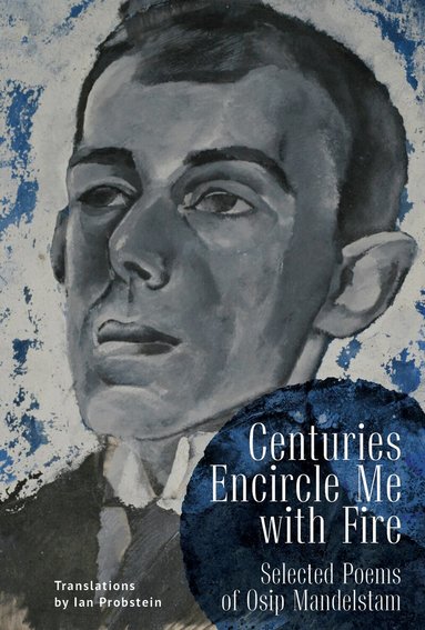 Osip Mandelstam, Ian Probstein - Centuries Encircle Me with Fire, Häftad