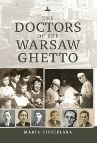 bokomslag The Doctors of the Warsaw Ghetto