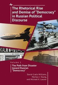 bokomslag The Rhetorical Rise and Demise of Democracy in Russian Political Discourse, Vol I