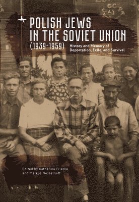 Katharina Friedla, Markus Nesselrodt - Polish Jews in the Soviet Union (19391959), Inbunden