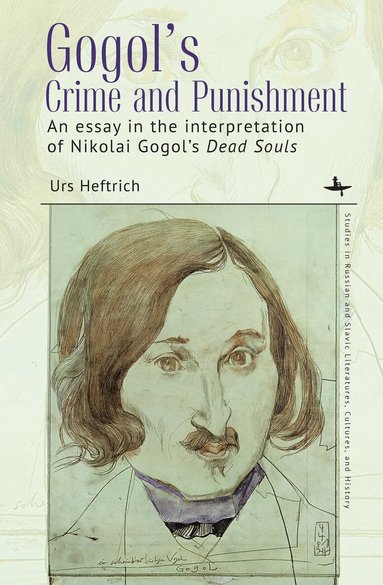 Urs Heftrich - Gogol’s Crime and Punishment, Inbunden
